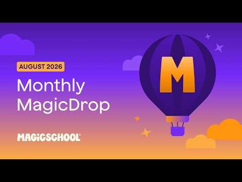 August 2026 MagicDrop | What's New at MagicSchool