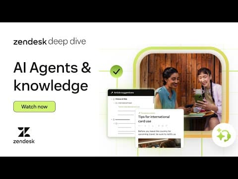 Zendesk Deep Dives Summit Series: Ai Agents & Knowledge
