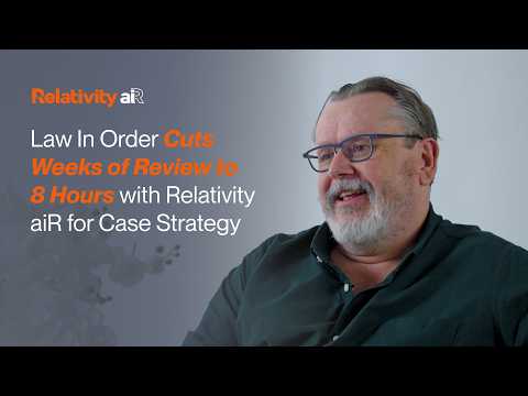 Relativity aiR | Law In Order Cuts Weeks of Review to 8 Hours with Relativity aiR for Case Strategy