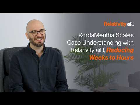 Relativity aiR | KordaMentha Scales Case Understanding with Relativity aiR, Reducing Weeks to Hours