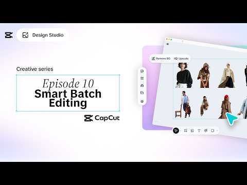 CapCut Design Studio Creative Series: Episode 10 - Batch Editing