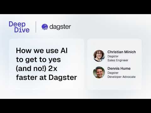 Dagster Deep Dive: How we use AI to get to yes (and no!) 2x faster