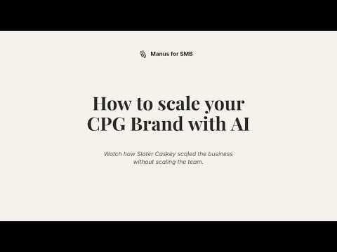 How to Scale Your CPG Brand with AI — Manus for SMB Webinar Recording