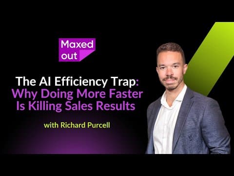 The AI Efficiency Trap: Why Doing More Faster Is Killing Sales Results with Richard Purcell