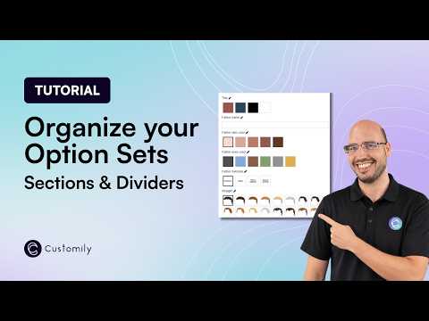 Option Sets: How to use Sections & Dividers to Improve Your Product Page | Customily Tutorial