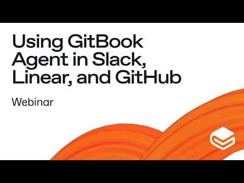 GitBook Webinar: Using GitBook Agent in Slack, Linear, and GitHub