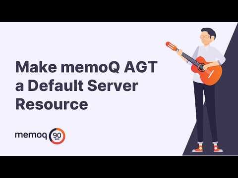 Make memoQ AGT a Default Server Resource - memoQ in 90 seconds #54
