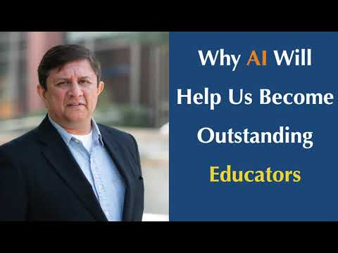 Why AI Will Help Us Become Outstanding Educators - Dr. Andy Shome