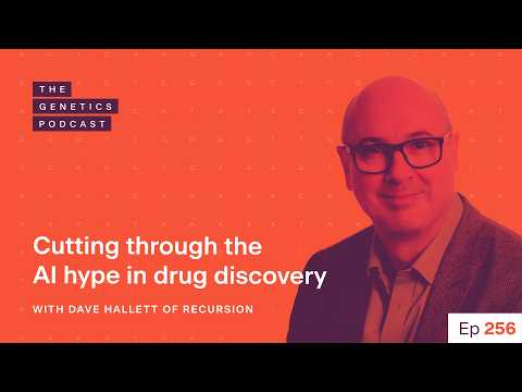 Cutting through the AI Hype in Drug Discovery - Recursion CSO Dave Hallett on the Genetics Podcast